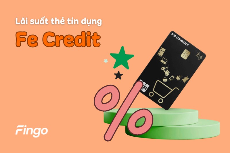 Lãi suất thẻ tín dụng Fe Credit