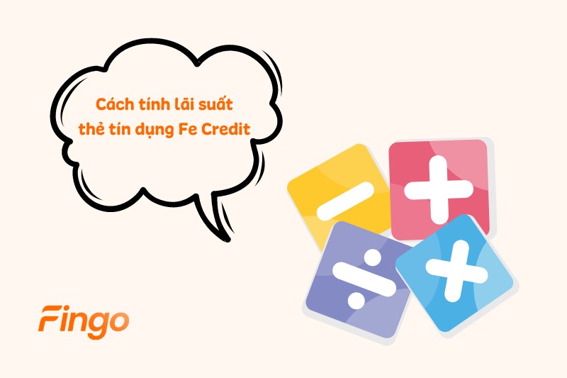 Cách tính lãi suất thẻ tín dụng Fe Credit