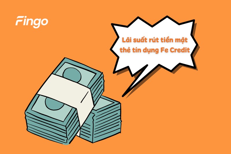 Lãi suất rút tiền mặt thẻ tín dụng Fe Credit