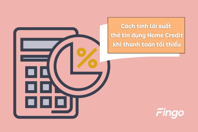 Cách tính lãi suất thẻ tín dụng khi thanh toán dư nợ tối thiểu