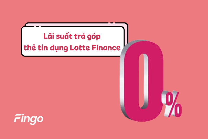 Lãi suất trả góp thẻ tín dụng Lotte Finance