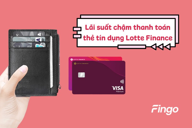 Lãi suất chậm thanh toán thẻ tín dụng Lotte Finance