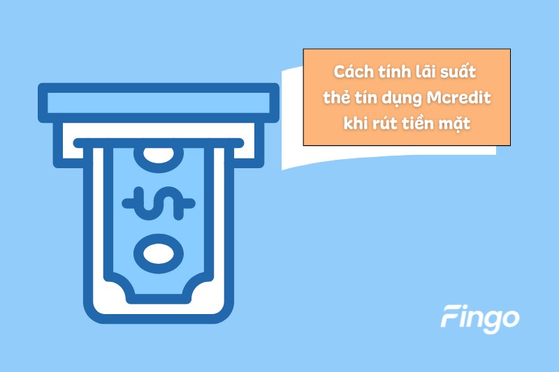 Cách tính lãi suất rút tiền mặt thẻ tín dụng Mcredit