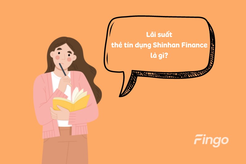 Lãi suất thẻ tín dụng Shinhan Finance là gì?