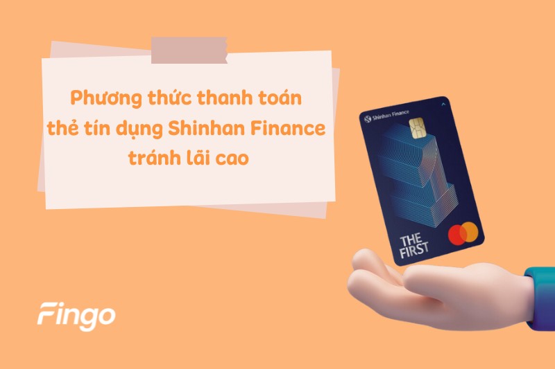 Phương thức thanh toán thẻ tín dụng Shinhan Finance để tránh lãi cao