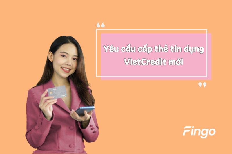 Yêu cầu cấp thẻ tín dụng VietCredit mới 