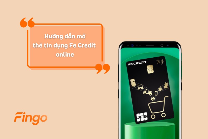 Mở thẻ tín dụng Fe Credit online