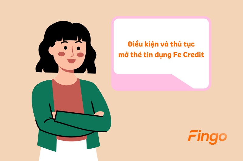 Điều kiện và thủ tục mở thẻ tín dụng Fe Credit