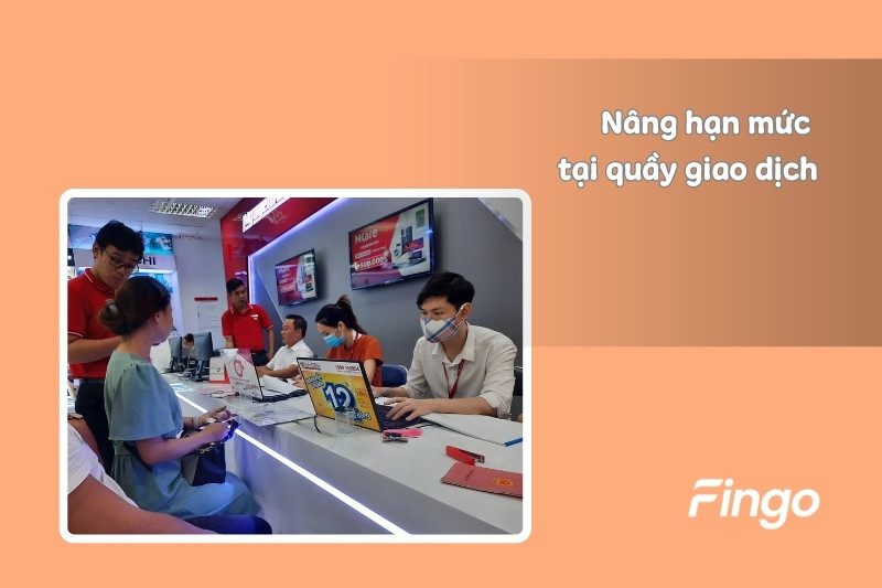 Nâng hạn mức tại quầy giao dịch