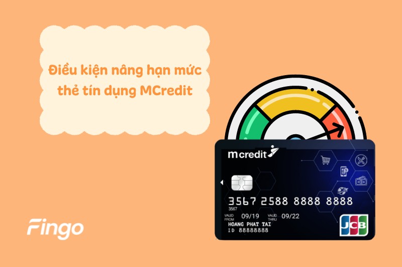 Điều kiện nâng hạn mức thẻ tín dụng Mcredit 