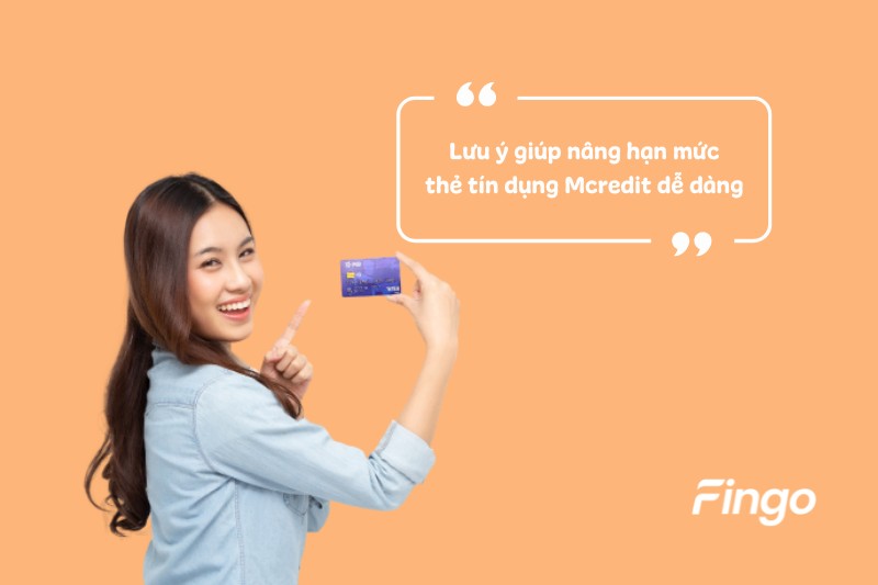 Lưu ý giúp nâng hạn mức thẻ tín dụng Mcredit dễ dàng 