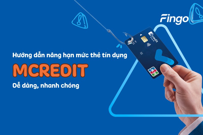 Hướng dẫn nâng hạn mức thẻ tín dụng Mcredit dễ dàng