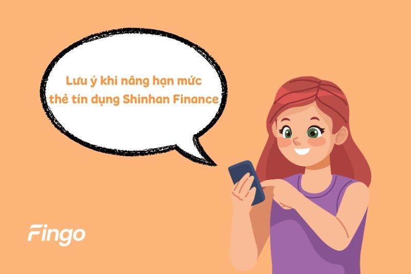 Lưu ý khi nâng hạn mức thẻ tín dụng Shinhan Finance 