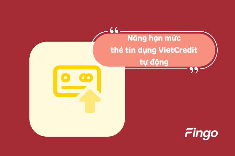 Cách nâng hạn mức thẻ tín dụng VietCredit tự động