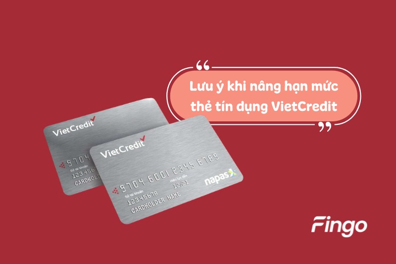 Lưu ý giúp nâng hạn mức thẻ tín dụng VietCredit dễ dàng