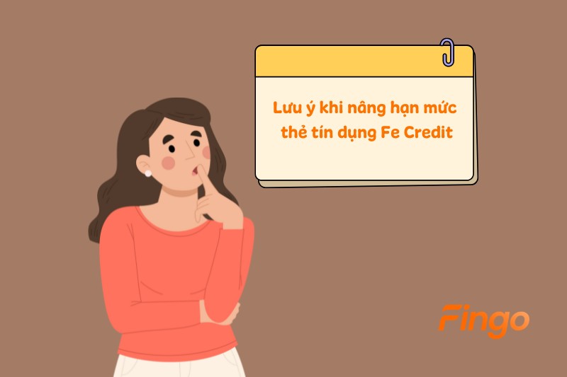 Lưu ý khi nâng hạn mức thẻ tín dụng Fe Credit