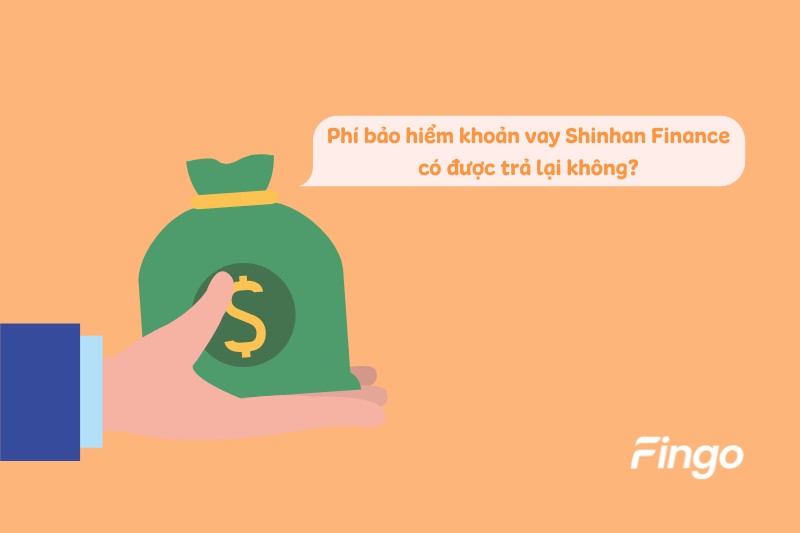 Phí bảo hiểm khoản vay Shinhan Finance có được trả lại không?  
