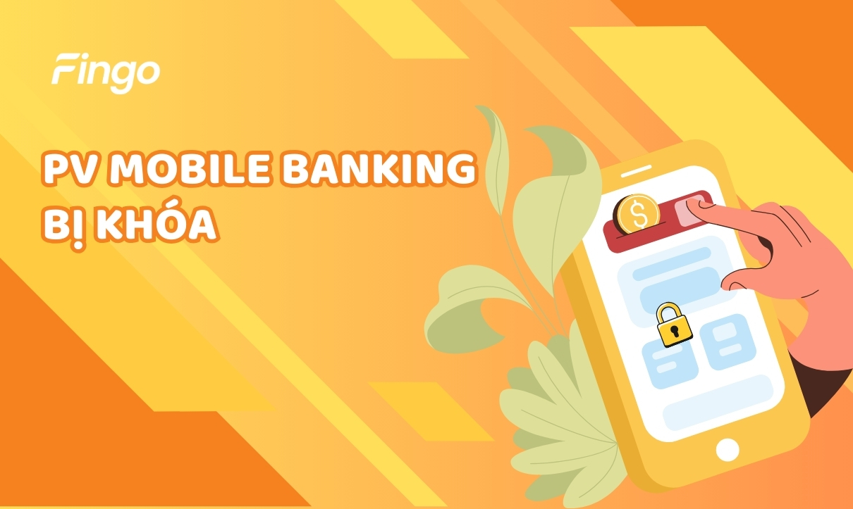 PV Mobile Banking bị khóa: Nguyên nhân và cách xử lý