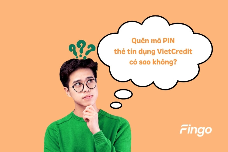 Quên mã PIN thẻ tín dụng VietCredit có sao không? 
