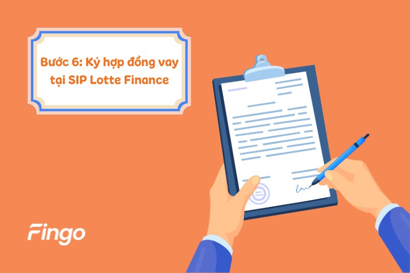 Bước 6: Ký hợp đồng vay tại SIP Lotte Finance