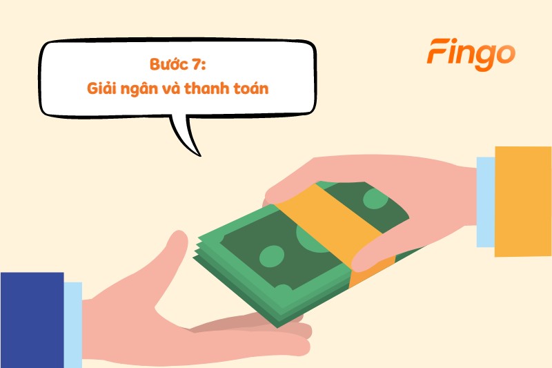 Bước 7: Giải ngân và thanh toán
