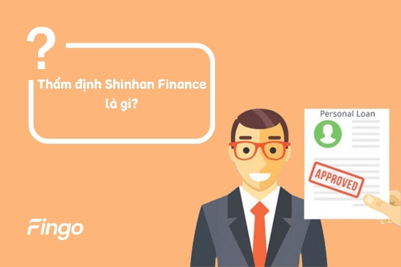 Thẩm định Shinhan Finance là gì?