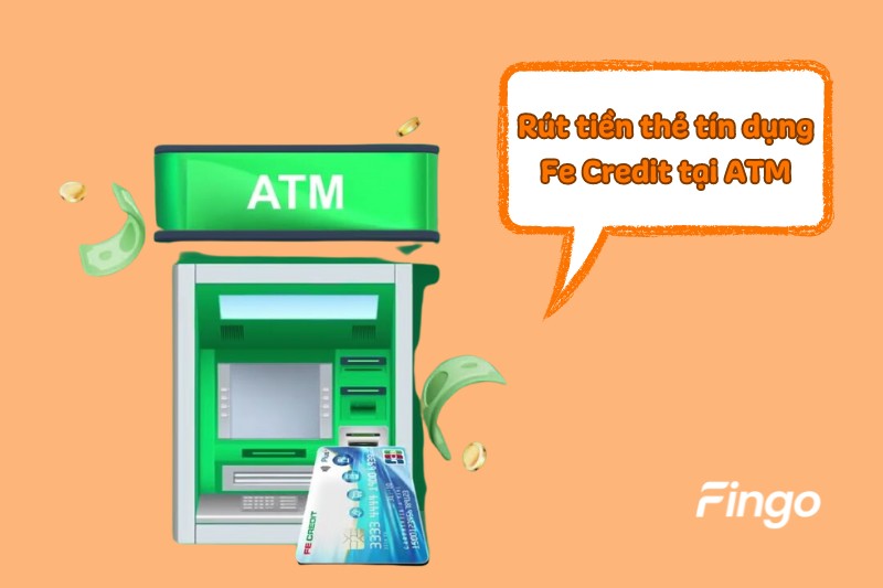 Rút tiền thẻ tín dụng Fe Credit tại ATM
