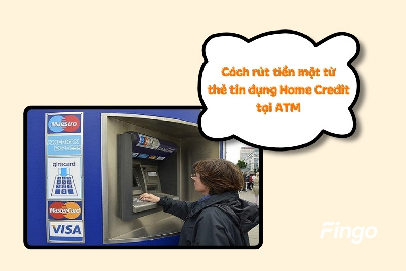 Cách rút tiền mặt từ thẻ tín dụng Home Credit tại ATM