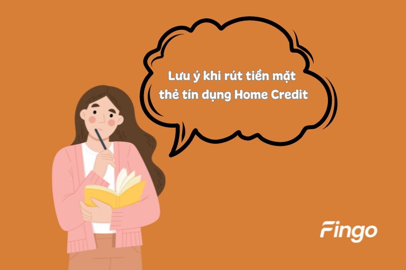 Lưu ý khi rút tiền mặt thẻ tín dụng Home Credit