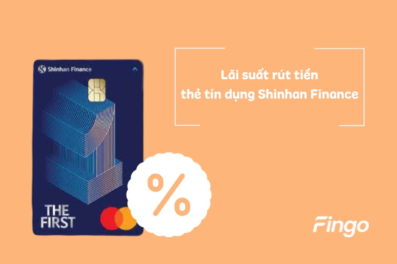 Lãi suất khi rút tiền thẻ tín dụng Shinhan Finance