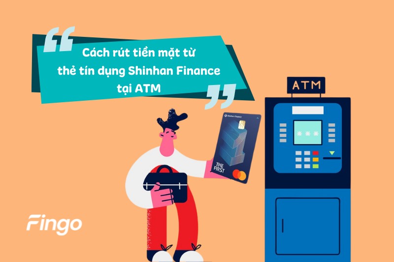 Cách rút tiền mặt từ thẻ tín dụng Shinhan Finance tại ATM 