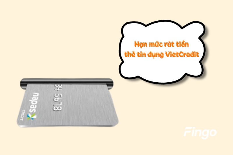 Hạn mức rút tiền thẻ tín dụng VietCredit