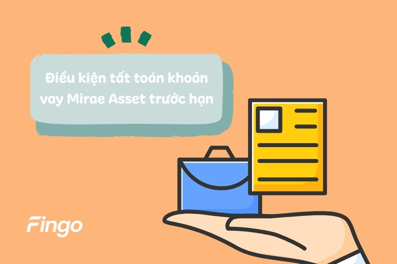 Điều kiện tất khoản khoản vay Mirae Asset trước hạn