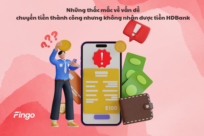 Những thắc mắc về vấn đề chuyển tiền thành công nhưng không nhận được tiền HDBank