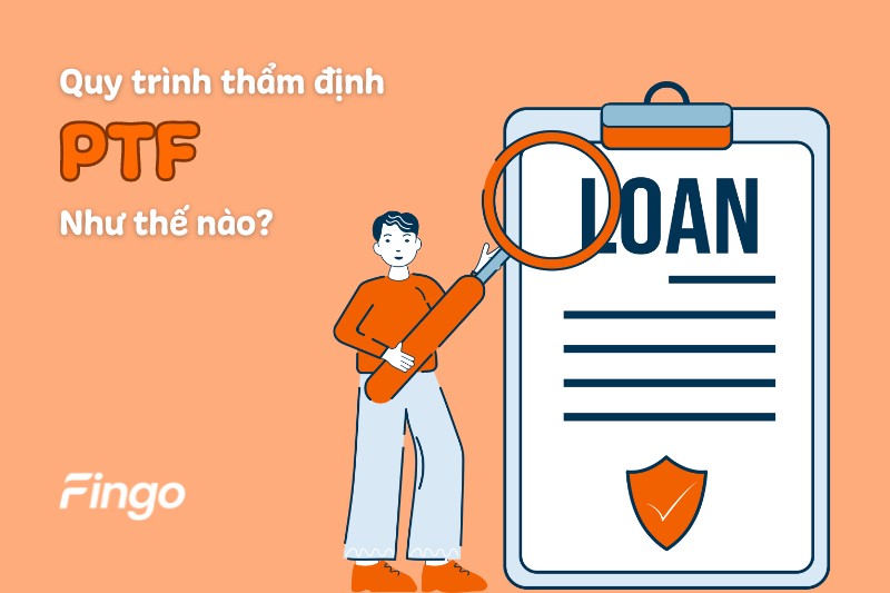 Quy trình thẩm định PTF như thế nào? Mất bao lâu?