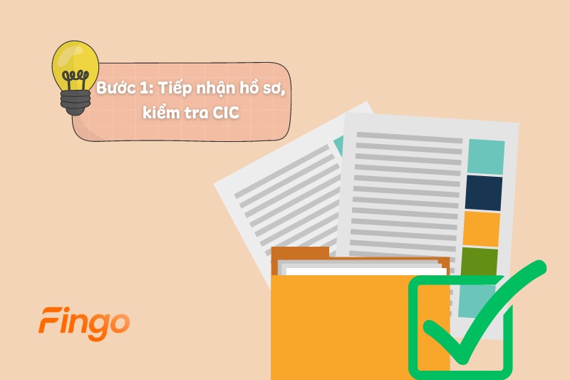 Bước 1: Tiếp nhận hồ sơ, kiểm tra CIC