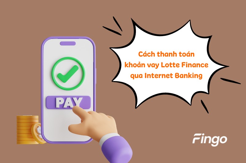 Cách thanh toán khoản vay Lotte Finance qua Internet Banking