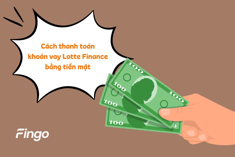 Cách thanh toán khoản vay Lotte Finance bằng tiền mặt