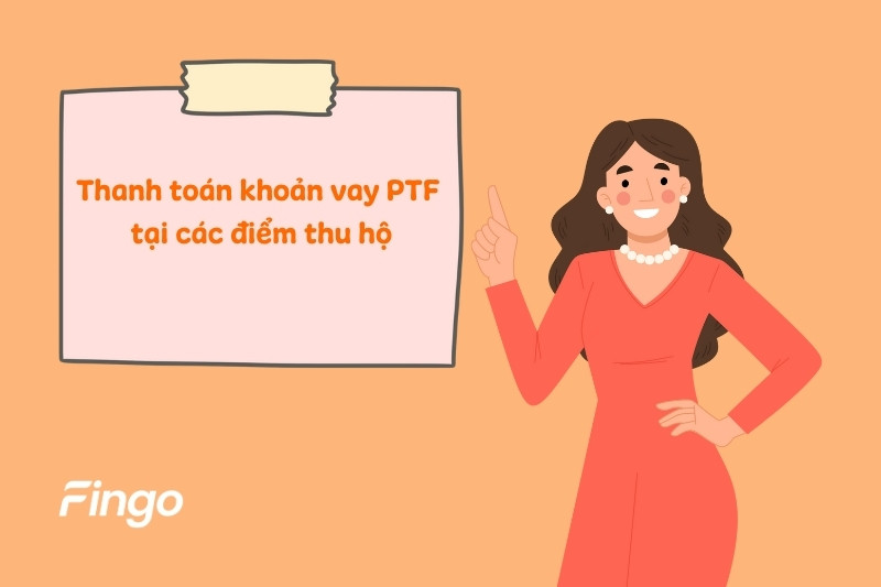 Thanh toán khoản vay bên PTF qua các điểm thu hộ 