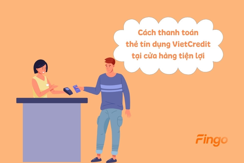Cách thanh toán thẻ tín dụng VietCredit tại cửa hàng tiện lợi