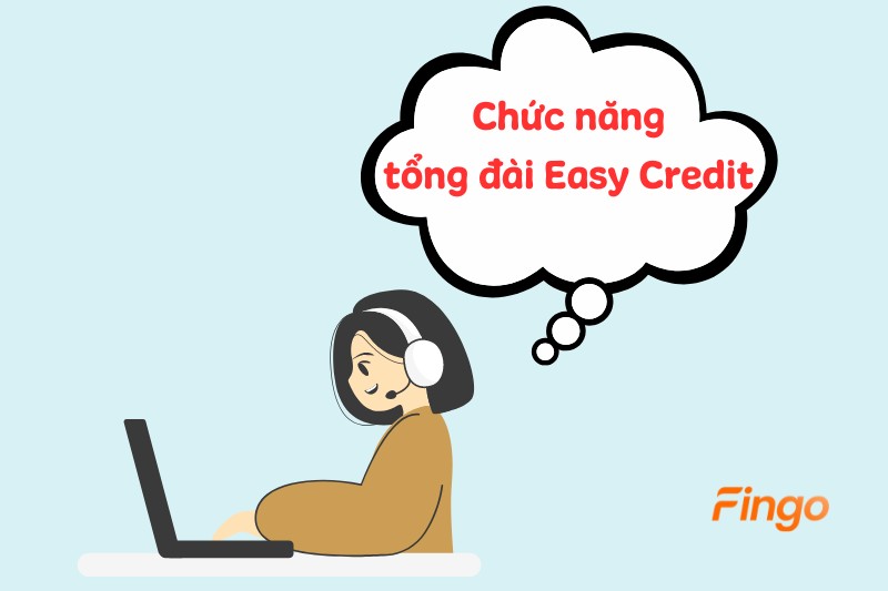 Chức năng của tổng đài Easy Credit