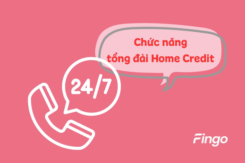 Chức năng tổng đài Home Credit
