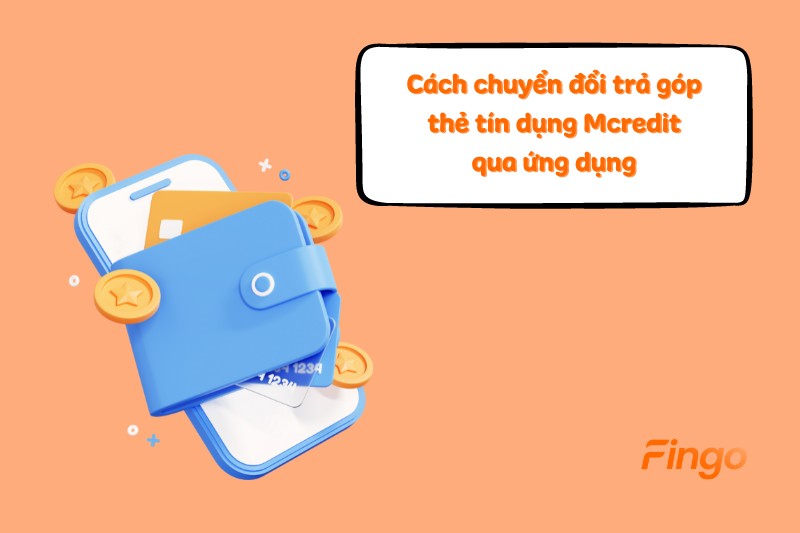 Cách chuyển đổi trả góp thẻ tín dụng Mcredit qua ứng dụng