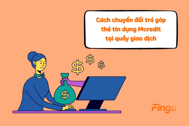Chuyển đổi trả góp thẻ tín dụng Mcredit tại quầy giao dịch