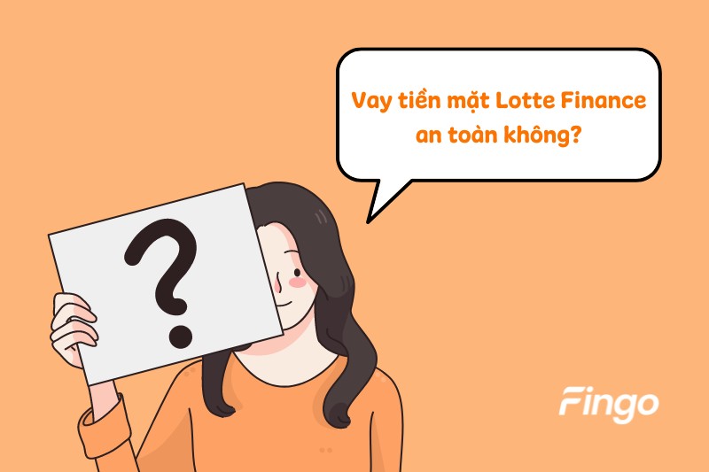 Vay tiền mặt Lotte Finance an toàn không? 