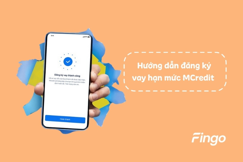Hướng dẫn đăng ký vay hạn mức MCredit  