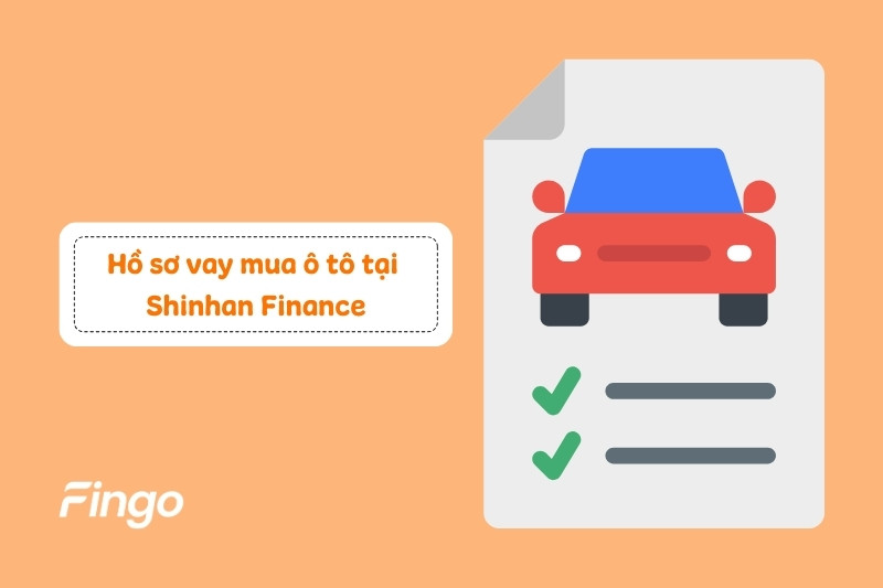 Hồ sơ vay mua ô tô tại Shinhan Finance 