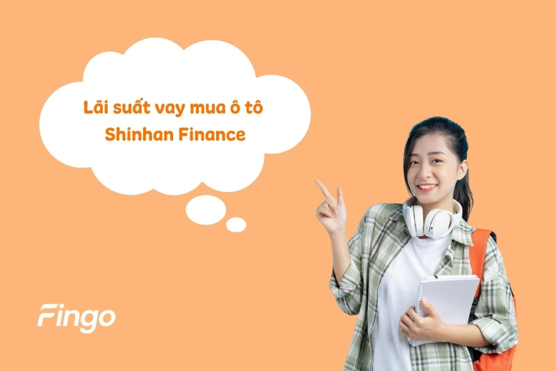Lãi suất vay mua ô tô Shinhan Finance