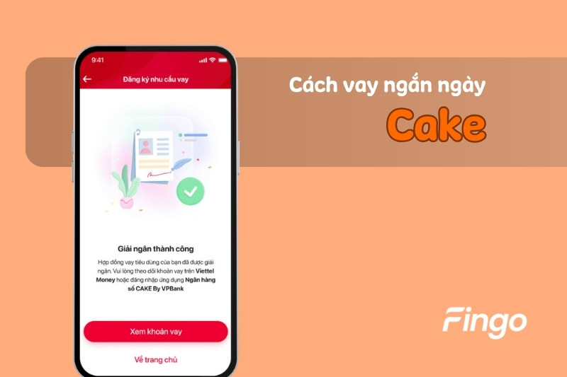 Cách vay ngắn ngày Cake nhanh chóng