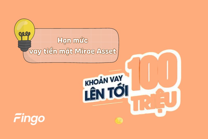 Hạn mức vay tiền mặt Mirae Asset